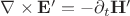\nabla\times\mathbf{E'}=-\partial_t \mathbf{H'}