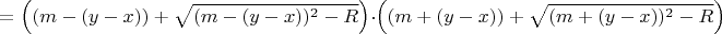$$=\left((m-(y-x))+\sqrt{(m-(y-x))^2-R}\right)\cdot \left((m+(y-x))+\sqrt{(m+(y-x))^2-R}\right)$$