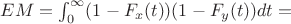 $EM=\int_{0}^{\infty} (1-F_x(t))(1-F_y(t))dt = $