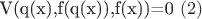V(q(x),f(q(x)),f(x))=0 $ (2) $