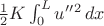 $\frac{1}{2}K \int _0^L  u''{}^2 \, dx$