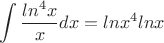 $$\int\frac{ln^4x}{x}dx=lnx^4lnx$