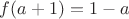 $f(a+1)=1-a$