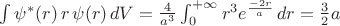 $\int \psi^*(r) \,r \,\psi(r) \,dV = \frac{4}{a^3}\int_0^{+\infty} r^3 e^{\frac{-2r}{a}}\, dr = \frac{3}{2}a$