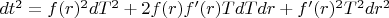 $dt^2=f(r)^2dT^2+2f(r)f&rsquo;(r)TdTdr+f&rsquo;(r)^2T^2dr^2$