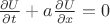 $\frac{\partial U}{\partial t}+a\frac{\partial U}{\partial x}=0$