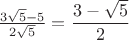 $\frac{3\sqrt{5}-5}{2\sqrt{5}}=\dfrac{3-\sqrt{5}}{2}$