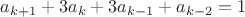 $a_{k+1}+3a_k+3a_{k-1}+a_{k-2}=1$