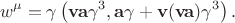 $$w^\mu=\gamma\left(\mathbf{v}\mathbf{a}\gamma^3,\mathbf{a}\gamma+\mathbf{v}(\mathbf{v}\mathbf{a})\gamma^3\right).$$
