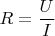 $R=\dfrac UI $