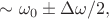 $\sim\omega_0\pm\Delta\omega/2,$