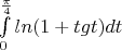 $\int\limits_{0}^{\frac{\pi}4} ln(1+tgt)dt$