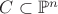 $C\subset\mathbb{P}^n$
