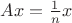 $Ax=\frac{1}{n}x$