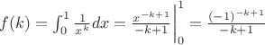 $f(k)=\int_{0}^{1}\frac{1}{x^k}dx = \frac{x^{-k+1}}{-k+1}\bigg|_0^1 = \frac{(-1)^{-k+1}}{-k+1}$