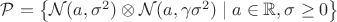 $\mathcal{P} = \big\{\mathcal{N}(a,\sigma^2)\otimes \mathcal{N}(a,\gamma\sigma^2) \mid a\in\mathbb{R}, \sigma \geq 0 \big\}$