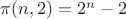 $\pi(n,2) = 2^n - 2 $