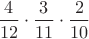 $\dfrac{4}{12}\cdot \dfrac{3}{11}\cdot \dfrac{2}{10}$