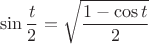 $$
\sin \frac{t}{2} = \sqrt{\frac{1 - \cos t}{2}}
$$
