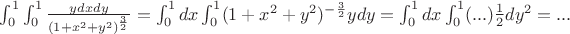 $\int_{0}^{1}\int_{0}^{1}\frac{ydxdy}{(1+x^2+y^2)^{\frac{3}{2}}}=\int_{0}^{1}dx\int_{0}^{1}(1+x^2+y^2)^{-\frac{3}{2}}ydy}=\int_{0}^{1}dx\int_{0}^{1}(...)\frac{1}{2}dy^2=...$