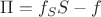 $\[\Pi  = {f_S}S - f\]$