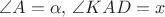 \angle A = \alpha, \, \angle KAD = x