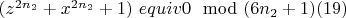 $(z^{2n_2}+x^{2n_2} +1)\ equiv 0\mod (6n_2 +1) \engo(19)$