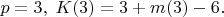 $p=3,\;K(3)=3+m(3)-6.$