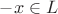 $-x \in L$