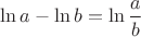 $\ln{a}-\ln{b}=\ln{\dfrac{a}{b}}$