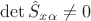 $\mathrm{det}\,\hat S_{x\alpha}\ne 0$