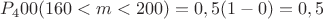 $P_400(160<m<200)=0,5(1-0)=0,5$