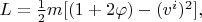 $L=\frac{1}{2}m[(1+2\varphi)-(v^i)^2],$
