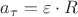 $a_\tau = \varepsilon \cdot R$