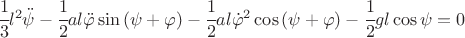 $\cfrac{1}{3}l^2\ddot{\psi} - \cfrac{1}{2}al\ddot{\varphi}\sin \left(\psi + \varphi\right) - \cfrac{1}{2}al\dot{\varphi}^2\cos \left(\psi + \varphi\right)  - \cfrac{1}{2}gl\cos \psi = 0$