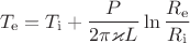 $$
T_\mathrm{e}
=
T_\mathrm{i}
+
\dfrac{P}{2\pi \varkappa L}
\ln\dfrac{R_\mathrm{e}}{R_\mathrm{i}}
$$