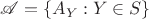 $\mathscr A=\{A_Y:Y\in S\}$
