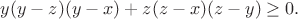 $y(y-z)(y-x)+z(z-x)(z-y) \ge 0.$
