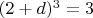 $(2+d)^3=3$