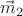 $\vec{m}_2$ $\vec{m}_2$