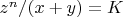 $z^n/(x+y)=K$