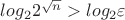 $log_2{2^{\sqrt n}>log_2{\varepsilon}$