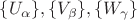 $\{U_{\alpha}\}, \{V_{\beta}\}, \{W_{\gamma}\}$