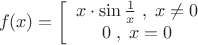 \[
f(x) = \left[ {\begin{array}{*{20}c}   {x \cdot \sin \frac{1}{x}\;,\;x \ne 0}  \\
   {0\;,\;x = 0}  \\\end{array}} \right.\]
