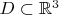 $D\subset\mathbb R^3$