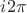 $i2\pi$
