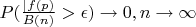 $P(\frac {|f(p)}{B(n)} > \epsilon) \to 0,n \to \infty}$