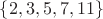 $\{2,3,5,7,11\}$
