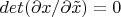 $det (\partial x/\partial \tilde x)=0$