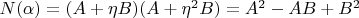 $N(\alpha ) = (A + \eta B)(A + \eta ^2 B) = A^2  - AB + B^2  $